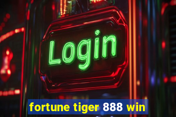 fortune tiger 888 win